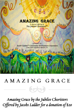 AMAZING GRACE: by the Jubilee Choristers, offered by Jacobs Ladder for a donation of $20